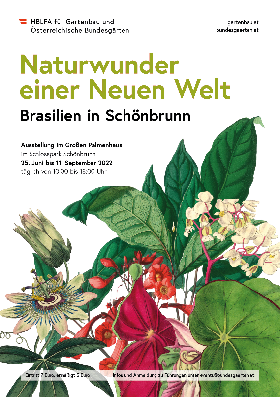 Florale Illustrationen schildern die üppige Flora Brasiliens auf diesem Plakat. Informationen: Ausstellung im Großen Palmenhaus im Schlosspark Schönbrunn 25. Juni bis 11. September 2022 täglich von 10:00 bis 18:00 Uhr Eintritt 7 €, ermäßigt 5 € Führungstermine und Infos auf bundesgaerten.at Anmeldungen für Führungen unter events@bundesgaerten.at